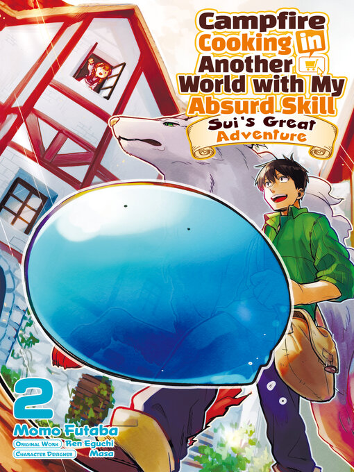 Title details for Campfire Cooking in Another World with My Absurd Skill: Sui's Great Adventure, Volume 2 by Ren Eguchi - Available